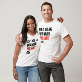 Vraag Me Niet Hoeveel Dit Shirt Kost (Unisex)