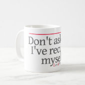 "VRAAG ME NIET, IK HEB MIJZELF GEWEZEN." — KOFFIEMOK (Voorkant links)