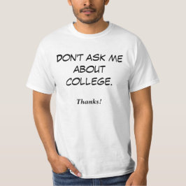 Vraag me niet naar de universiteit. Bedankt! T-shirt