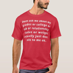Vraag me niet naar mijn graad of universiteit of b t-shirt