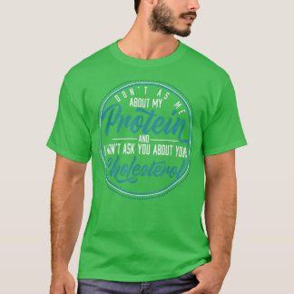 Vraag me niet naar mijn proteïne Vegans 451 T-shirt