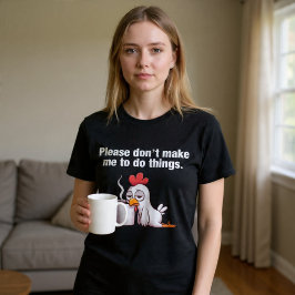 Vraag me niet om dingen te doen. Koffie T-shirt