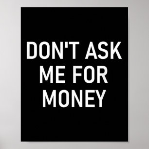 Vraag Me Niet Om Geld, Grappig, Grappen, Sarcasme, Poster
