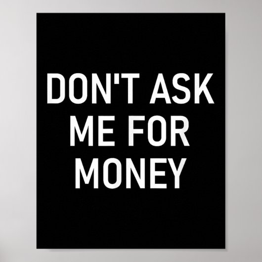 Vraag Me Niet Om Geld, Grappig, Grappen, Sarcasme, Poster (Voorkant)