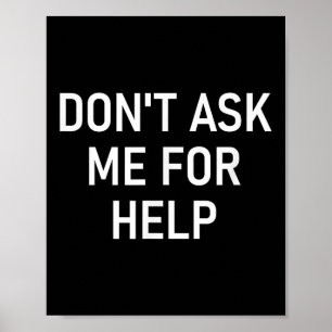 Vraag Me Niet Om Hulp, Grappig, Grappen, Sarcasme, Poster