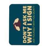 Vraag me niet waarom ik teken. Een ASL magneet (Verticaal)