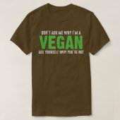 Vraag me niet waarom ik Vegan Funny Vegetari ben T-shirt (Design voorkant)
