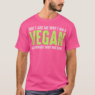Vraag me niet waarom ik Vegan Funny Vegetari ben T-shirt