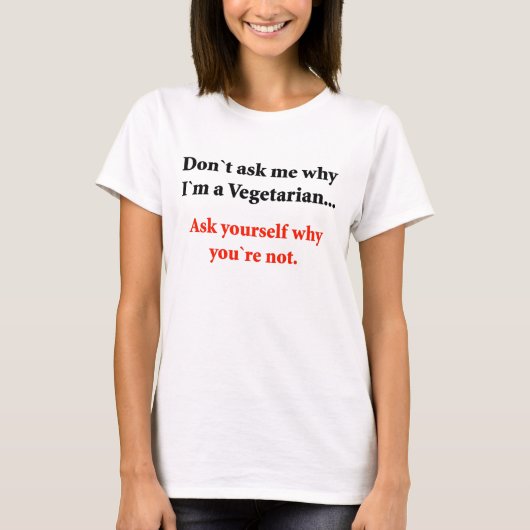 Vraag me niet waarom..... t-shirt (Voorkant)