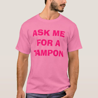 VRAAG ME OM EEN TAMPON T-SHIRT