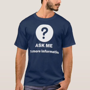 Vraag me om meer informatie t-shirt