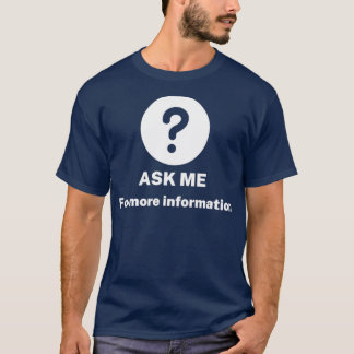 Vraag me om meer informatie t-shirt