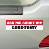 VRAAG ME OM MIJN LOBOTOMIE BUMPERSTICKER (Op auto)