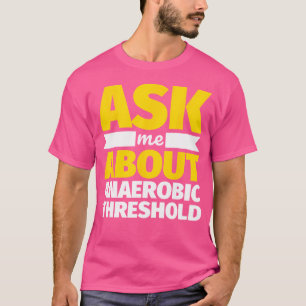 Vraag Me Over Anaërobe Drempel Grappig Gewichtheff T-shirt