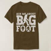 Vraag me over Bigfoot Sasquatch Believer vi T-shirt (Design voorkant)