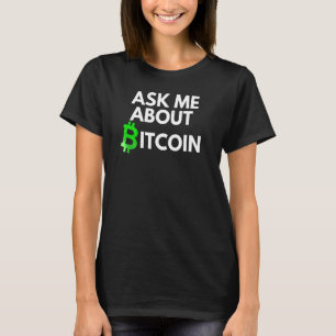 Vraag me over Bitcoin Blockchain BTC Crypto B T-shirt