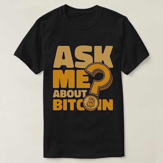 Vraag me over Bitcoin Blockchains Crypto Bitcoin 1 T-shirt (Design voorkant)