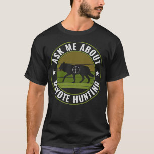Vraag me over Coyote Hunter Jacht Grappig Yote Hun T-shirt