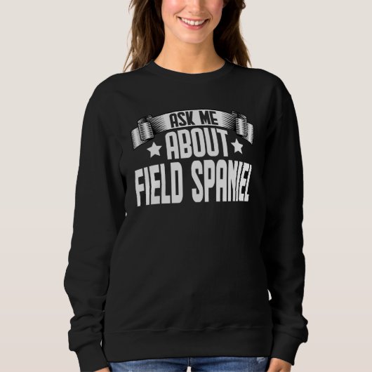 Vraag Me Over Field Spaniel Field Spaniel Hond Trui (Voorkant)