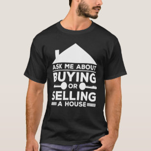 Vraag me over het kopen of verkopen van een huis t-shirt