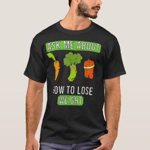 Vraag me over hoe om gewicht te verliezen t-shirt