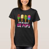 Vraag me over Ice Poppen Ice Cream Frozen Food Sum T-shirt (Voorkant)