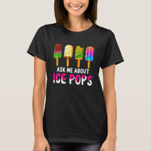 Vraag me over Ice Poppen Ice Cream Frozen Food Sum T-shirt