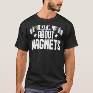 Vraag me over Magnetisch Magnetisch Magnetisme Mag T-shirt