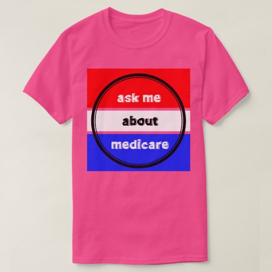 Vraag me over Medicare 11 T-shirt (Design voorkant)