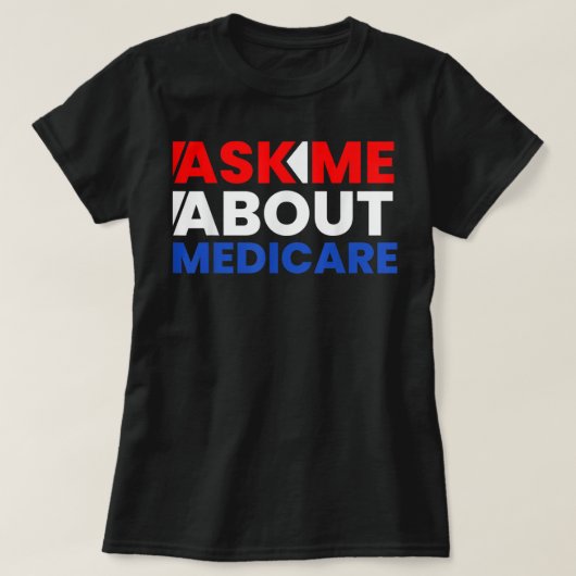 Vraag me over Medicare T Shirtgift, grappig, voor  T-shirt (Design voorkant)