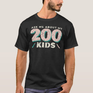 Vraag Me Over Mijn 200 Kinderen Grappig Leraren T- T-shirt