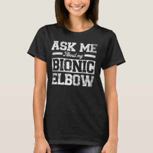Vraag me over mijn bionische elleboog grappige ell t-shirt