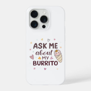 Vraag Me Over Mijn Burrito Lieve Baby Kunst iPhone 15 Pro Case