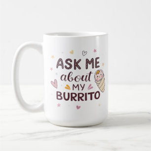 Vraag Me Over Mijn Burrito Lieve Baby Kunst Koffiemok