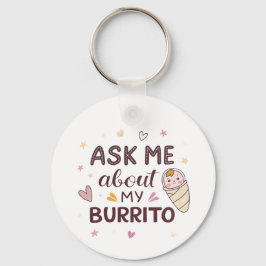 Vraag Me Over Mijn Burrito Lieve Baby Kunst Sleutelhanger