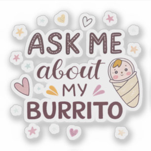 Vraag Me Over Mijn Burrito Lieve Baby Kunst Sticker