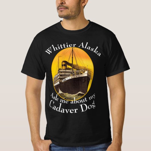 Vraag me over mijn Cadaver Dog Whittier Alaska T-shirt (Voorkant)