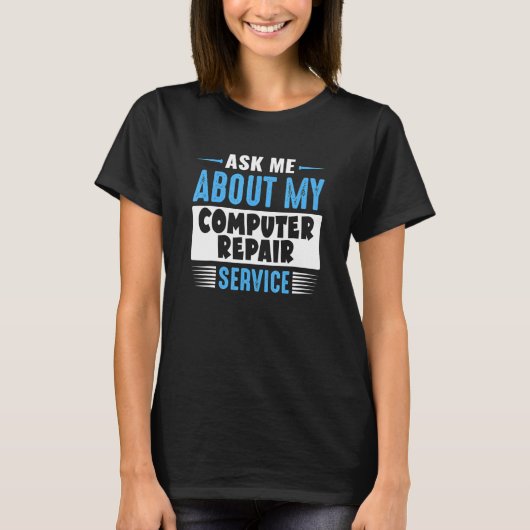 Vraag me over mijn computerreparatieservice t-shirt (Voorkant)