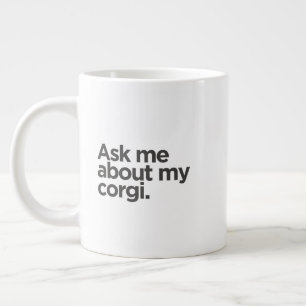 'Vraag me over mijn Corgi.' Grappig Corgi Ouder Ge Grote Koffiekop