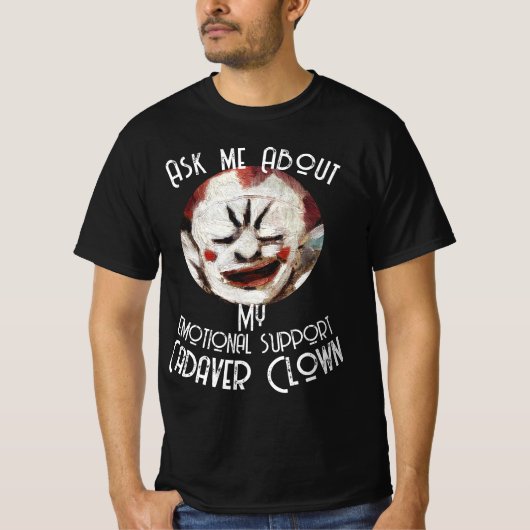 Vraag me over mijn emotionele steun Cadaver Clown T-shirt (Voorkant)