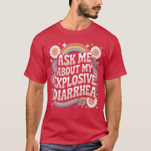 Vraag me over mijn explosieve diarree edgy volwass t-shirt