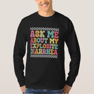 Vraag Me Over Mijn Explosieve Diarree Edgy Volwass T-shirt