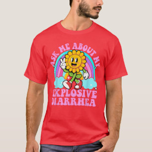 Vraag me over mijn explosieve diarree Funny Sarcas T-shirt