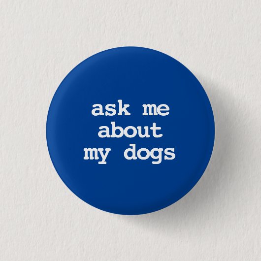 vraag me over mijn honden Button (Voorkant)
