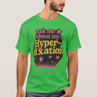 Vraag me over mijn hyperfiatie Grappige Neurodiver T-shirt