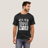 Vraag Me Over Mijn Kattenvader T-shirt (Voorkant volledig)