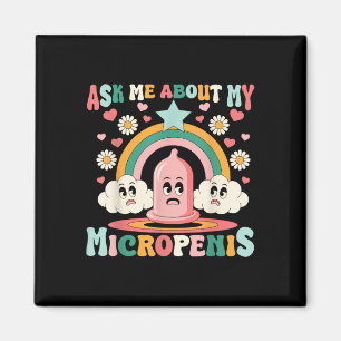 Vraag me over mijn micropenis grappige ongepaste a magneet