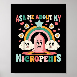 Vraag me over mijn micropenis grappige ongepaste a poster