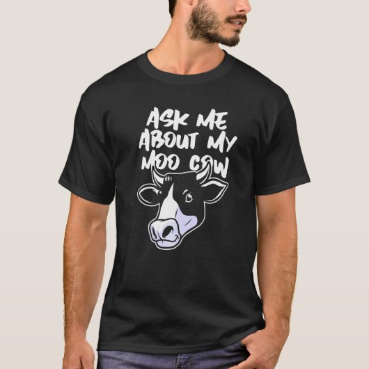 Vraag Me Over Mijn Moo Koe T-shirt (Voorkant)