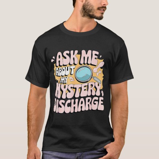 Vraag me over mijn mysterie ontlading gênant t-shirt (Voorkant)
